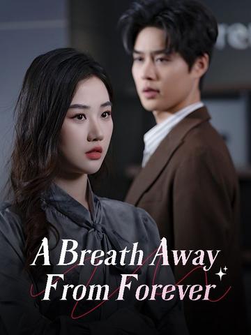 A Breath Away From Forever
