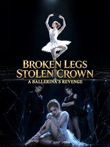 Broken Legs, Stolen Crown: A Ballerina's Revenge