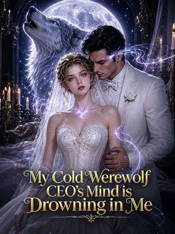 My Cold Werewolf CEO's Mind is Drowning in Me