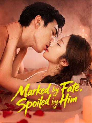 Marked by Fate, Spoiled by Him