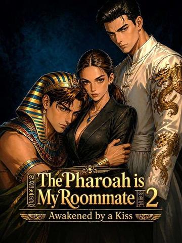 Awakened by a Kiss: The Pharaoh is My Roommate 2