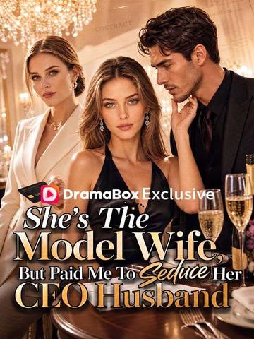 She's The Model Wife, But Paid Me To Seduce Her CEO Husband