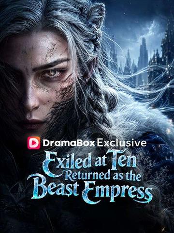 Exiled at Ten, Returned as the Beast Empress