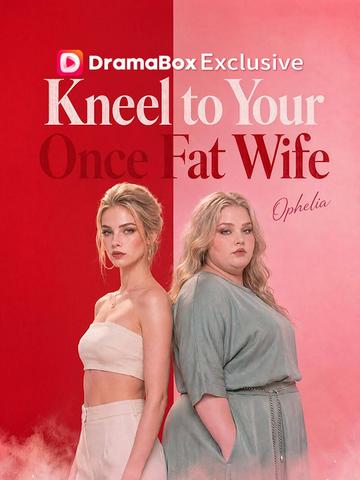 Kneel to Your Once Fat Wife