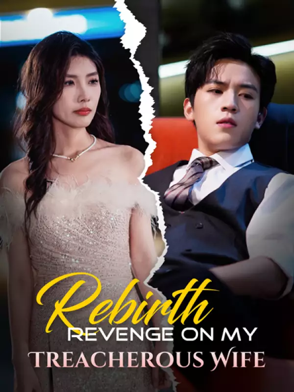 Rebirth: Revenge On My Treacherous Wife