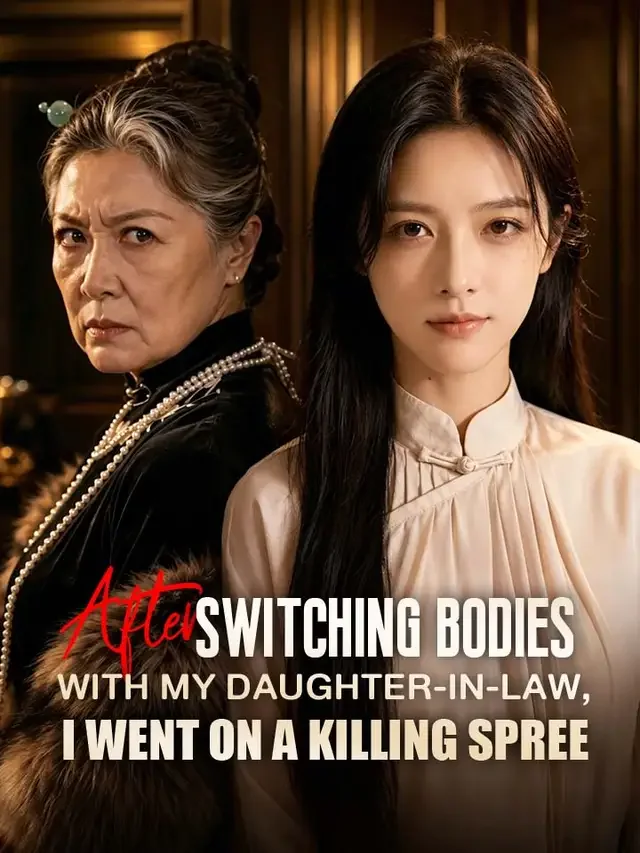After switching bodies with my daughter-in-law, I went on a killing spree