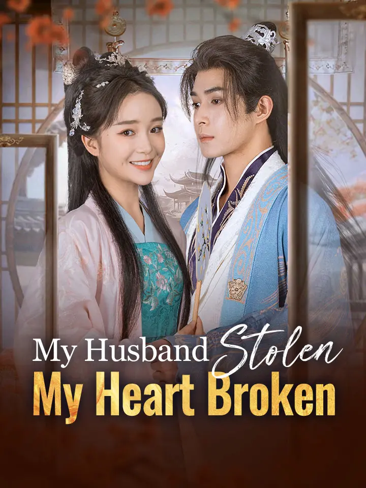 My Husband Stolen, My Heart Broken Chinese Drama ENG Dubbed Full 60 Episodes - MoboReels
