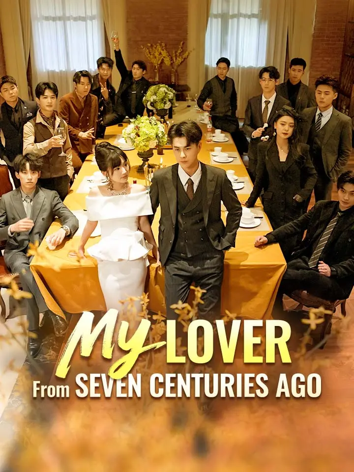 My Lover From Seven Centuries Ago Chinese Drama Full 99 Episodes - MoboReels