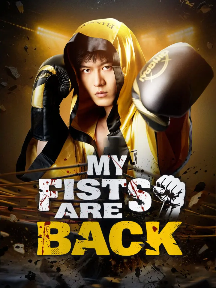 My Fists Are Back Chinese Drama Full 63 Episodes - MoboReels
