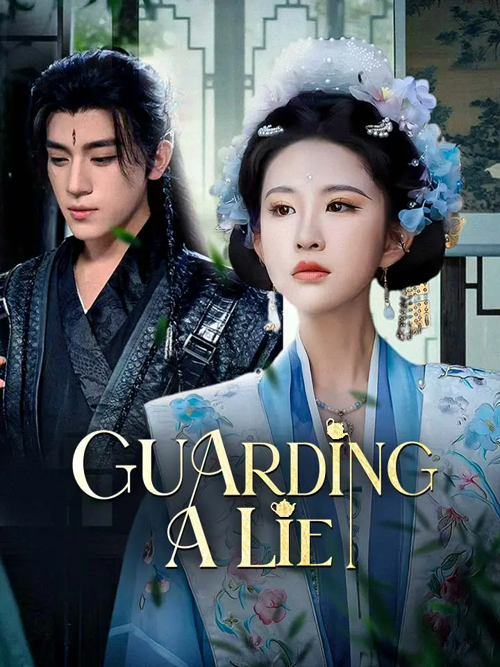 Guarding A Lie Chinese Drama ENG Dubbed Full 70 Episodes - MoboReels
