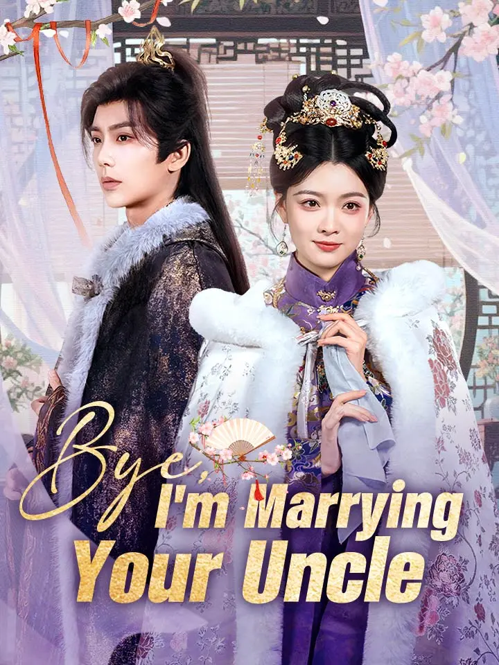 Bye, I'm Marrying Your Uncle Chinese Drama ENG Dubbed Full 72 Episodes - MoboReels