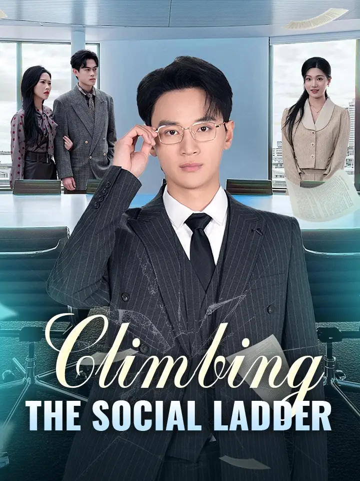 Climbing The Social Ladder Chinese Drama ENG Dubbed Full 74 Episodes - MoboReels