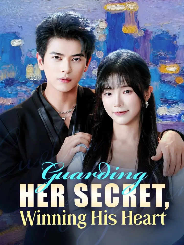 Guarding Her Secret, Winning His Heart Chinese Drama Full 77 Episodes - MoboReels