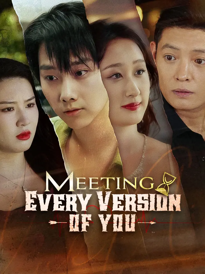 Meeting Every Version of You Chinese Drama Full 47 Episodes - MoboReels