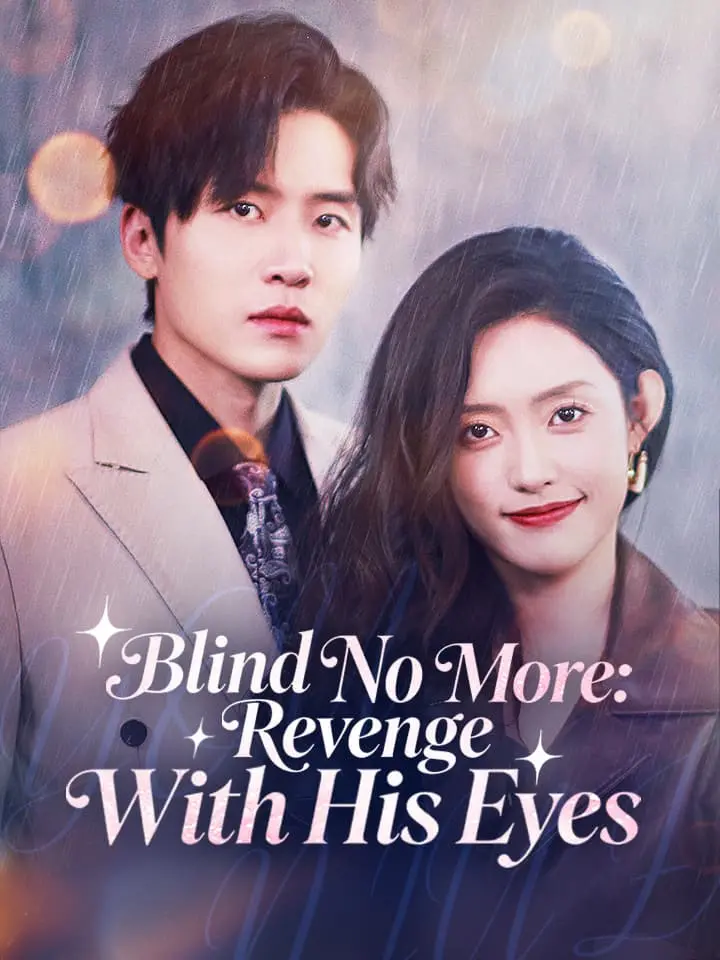Blind No More: Revenge With His Eyes Chinese Drama Full 81 Episodes - MoboReels