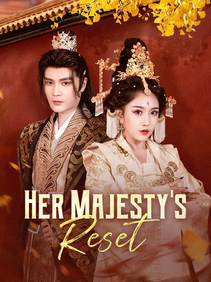 Her Majesty's Reset Chinese Drama ENG Dubbed Full 76 Episodes - MoboReels