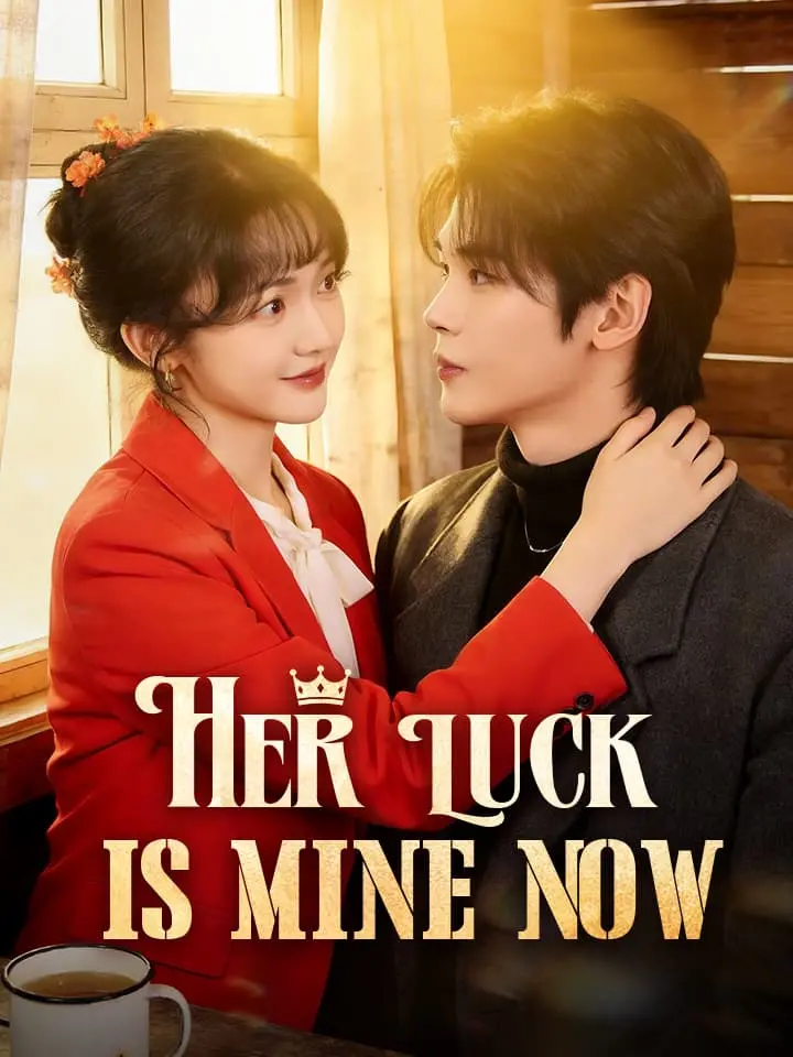 Her Luck Is Mine Now Chinese Drama ENG Dubbed Full 81 Episodes - MoboReels