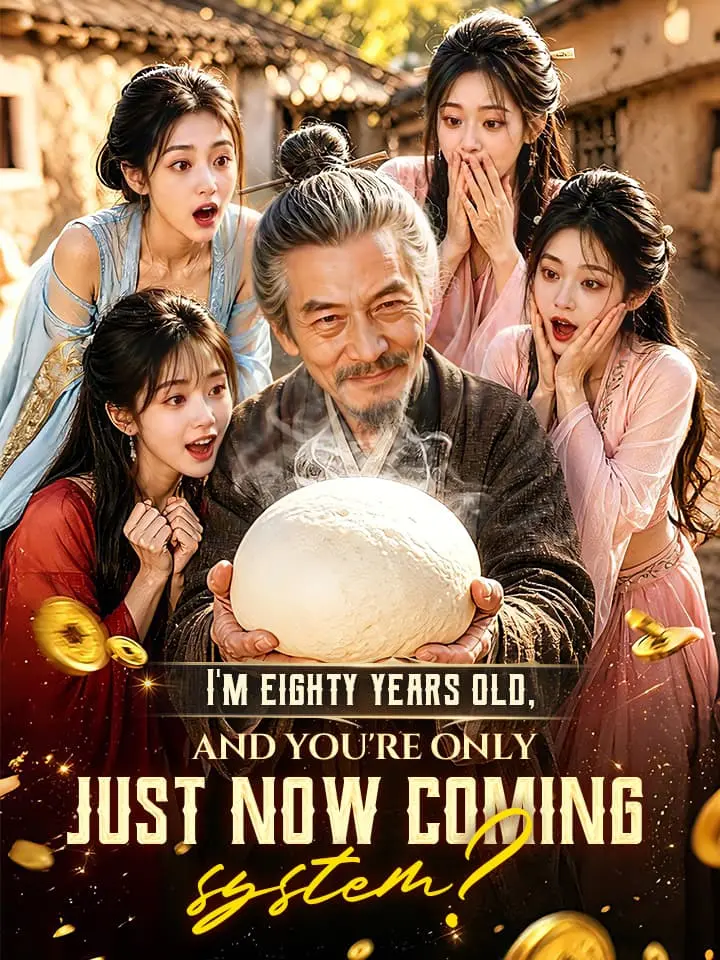 I'm eighty years old, and you're only just now coming, system? Chinese Drama Full 59 Episodes - MoboReels