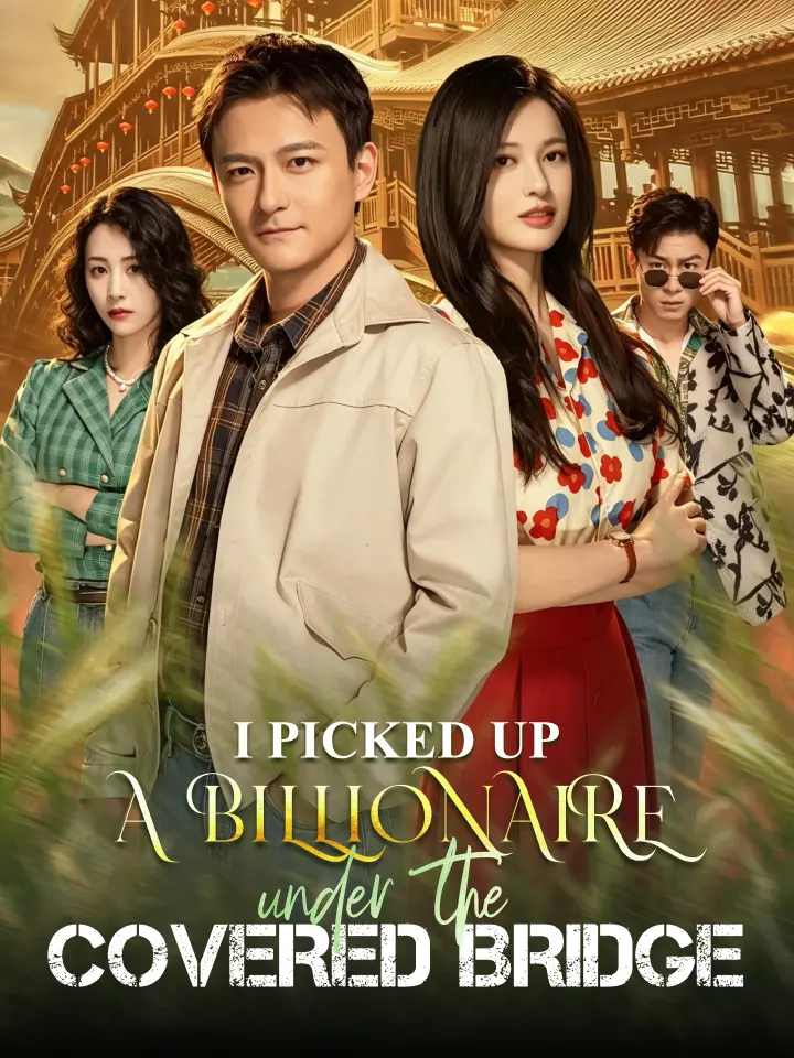I picked up a billionaire under the covered bridge Chinese Drama Full 80 Episodes - MoboReels