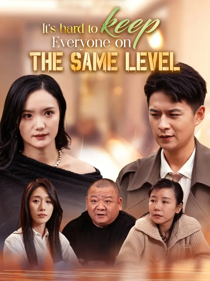 It's hard to keep everyone on the same level Chinese Drama Full 42 Episodes - MoboReels