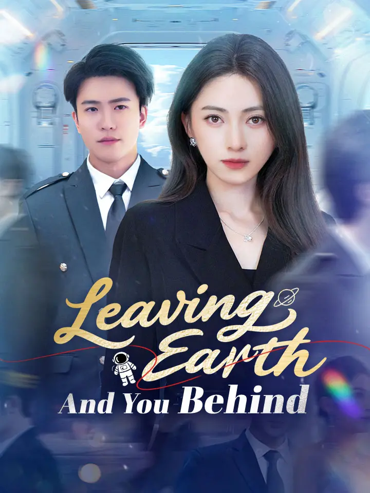 Leaving Earth And You Behind Chinese Drama Full 73 Episodes - MoboReels