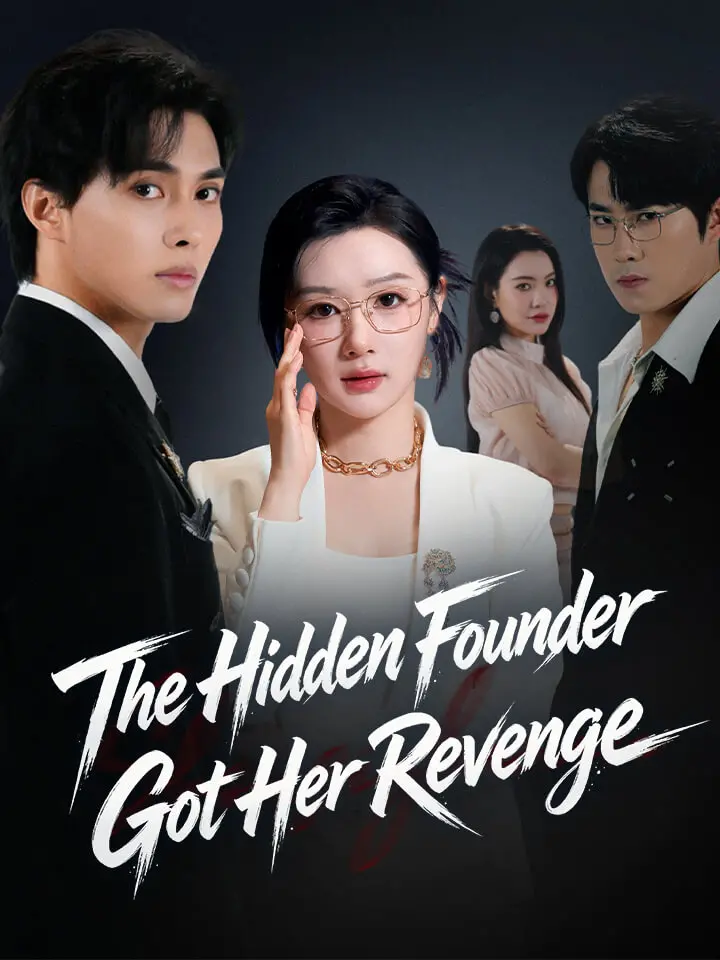 The Hidden Founder Got Her Revenge Chinese Drama ENG Dubbed Full 57 Episodes - MoboReels