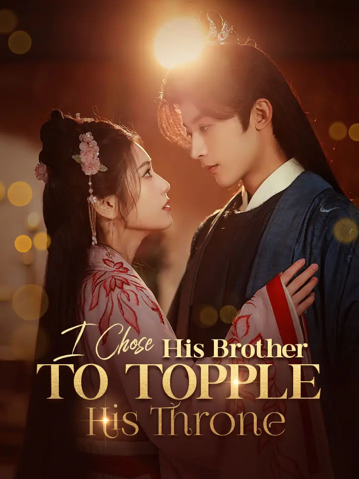I Chose His Brother to Topple His Throne Chinese Drama Full 60 Episodes - MoboReels