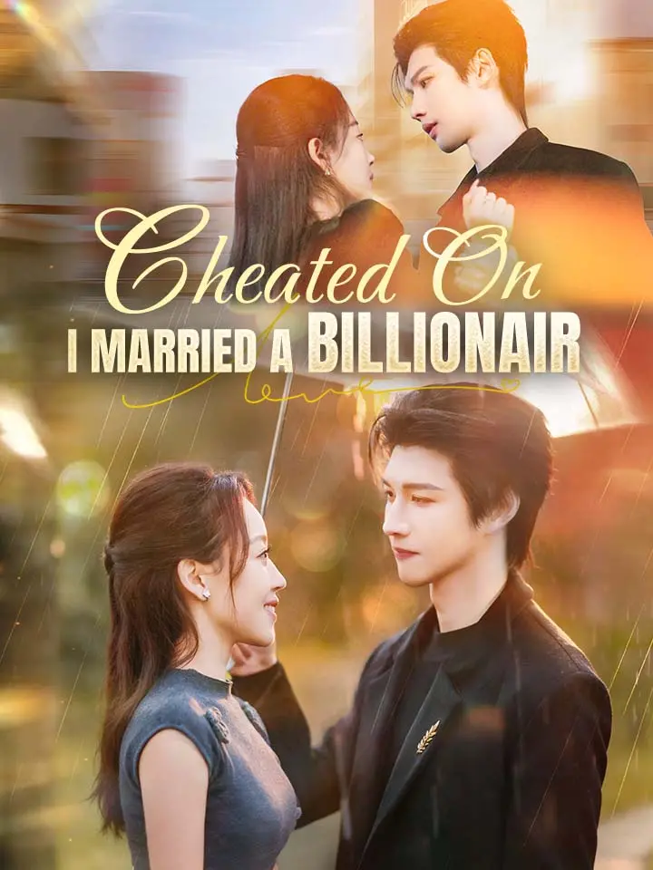 Cheated On, I Married A Billionaire Chinese Drama Full 65 Episodes - MoboReels