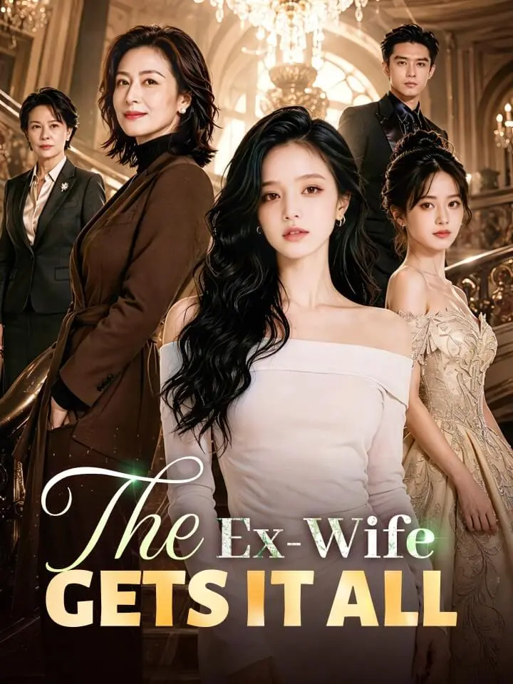 The Ex-Wife Gets It All Chinese Drama Full 62 Episodes - MoboReels