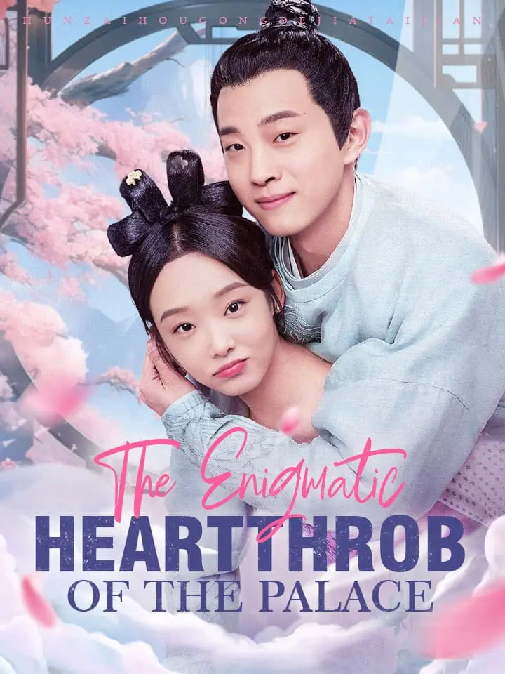 The Enigmatic Heartthrob of the Palace Chinese Drama Full 79 Episodes - MoboReels