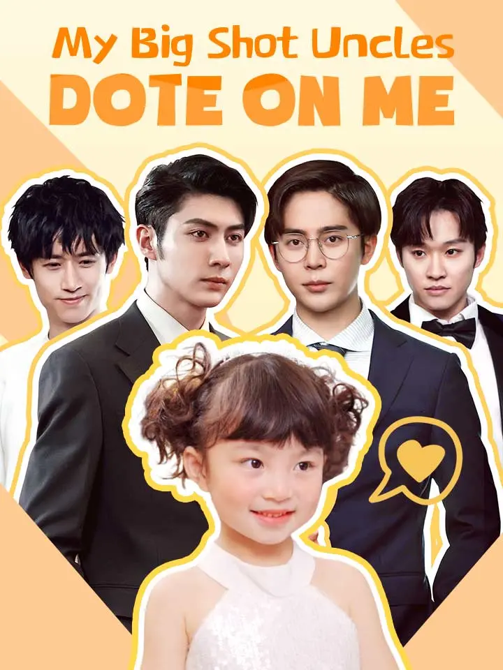 My Big Shot Uncles Dote on Me Chinese Drama Full 67 Episodes - MoboReels