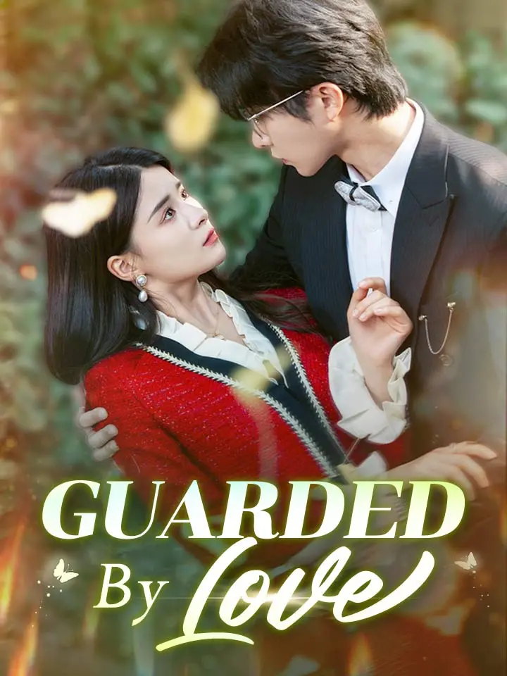 Guarded By Love Chinese Drama Full 91 Episodes - MoboReels