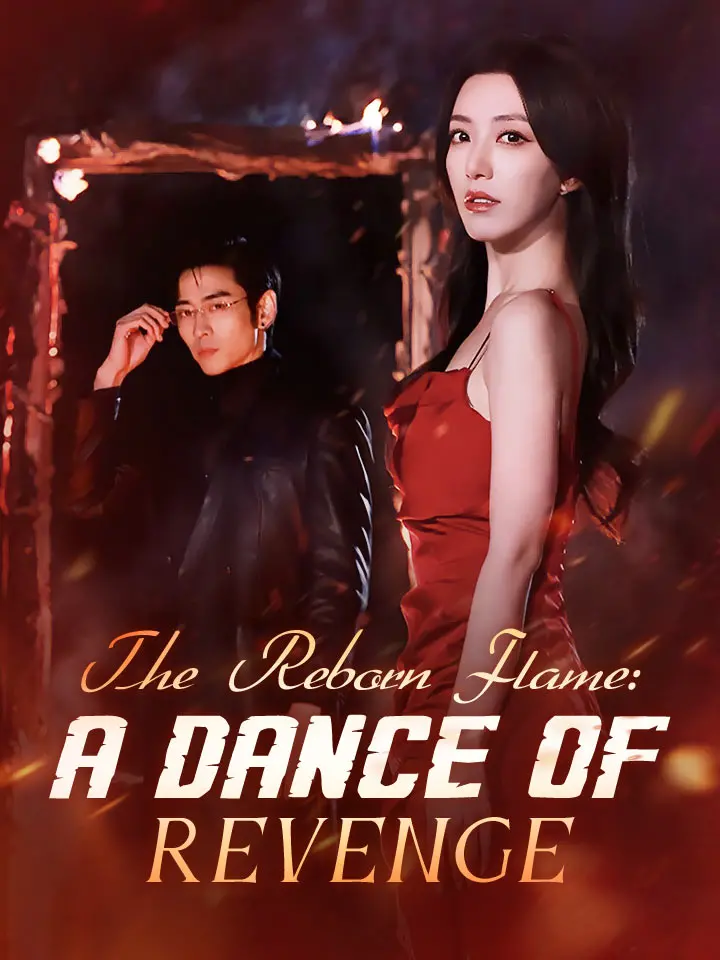 The Reborn Flame: A Dance Of Revenge Chinese Drama Full 46 Episodes - MoboReels