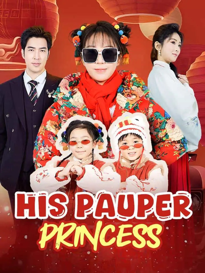 His Pauper Princess Chinese Drama ENG Dubbed Full 66 Episodes - MoboReels