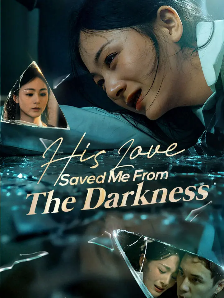 His Love Saved Me From The Darkness Chinese Drama Full 65 Episodes - MoboReels