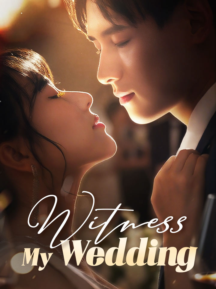 Witness My Wedding Chinese Drama Full 67 Episodes - MoboReels