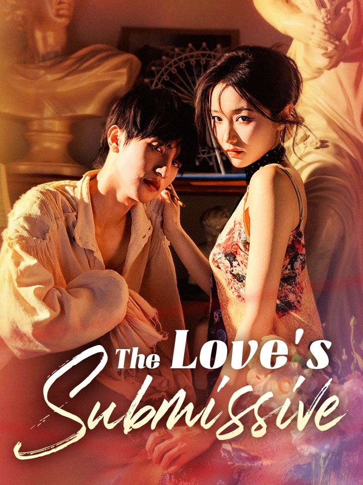 The Love's Submissive Chinese Drama Full 60 Episodes - MoboReels