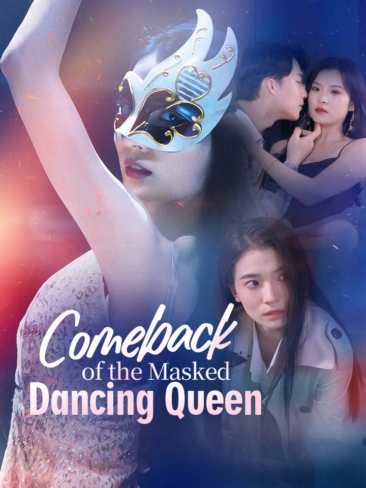 Comeback of the Masked Dancing Queen Chinese Drama Full 46 Episodes - MoboReels