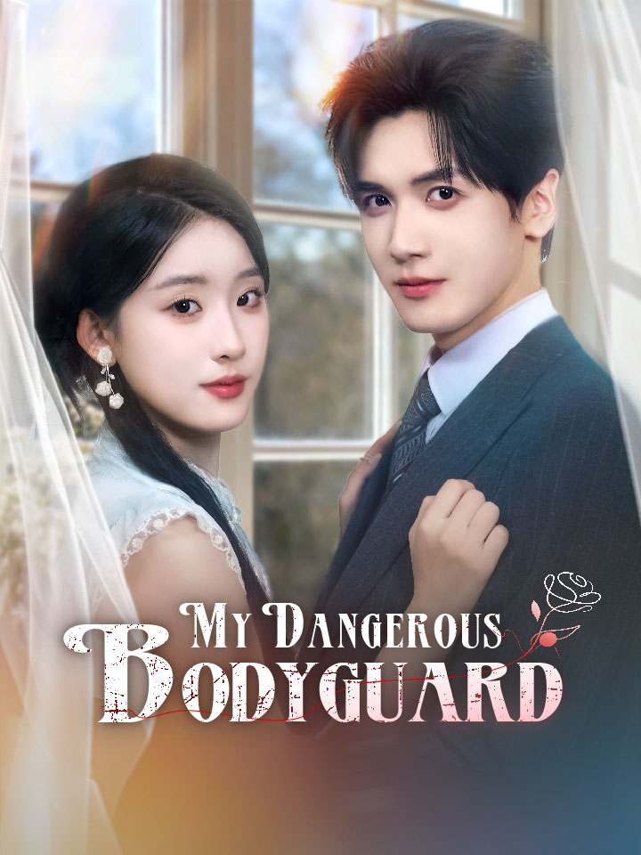 My Dangerous Bodyguard Chinese Drama Full 78 Episodes - MoboReels