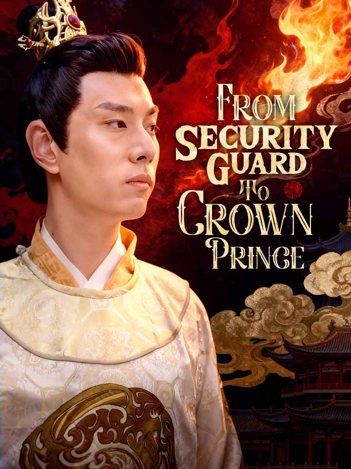 From Security Guard To Crown Prince Chinese Drama Full 77 Episodes - MoboReels