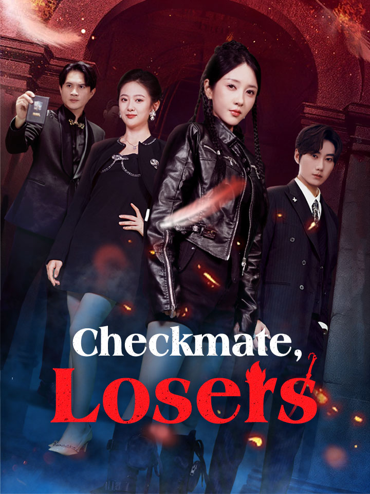 Checkmate, Losers Chinese Drama Full 63 Episodes - MoboReels
