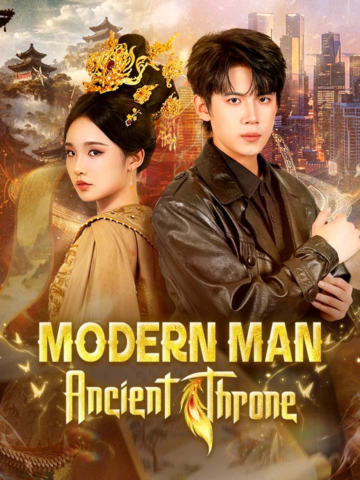 Modern Man, Ancient Throne Chinese Drama Full 71 Episodes - MoboReels