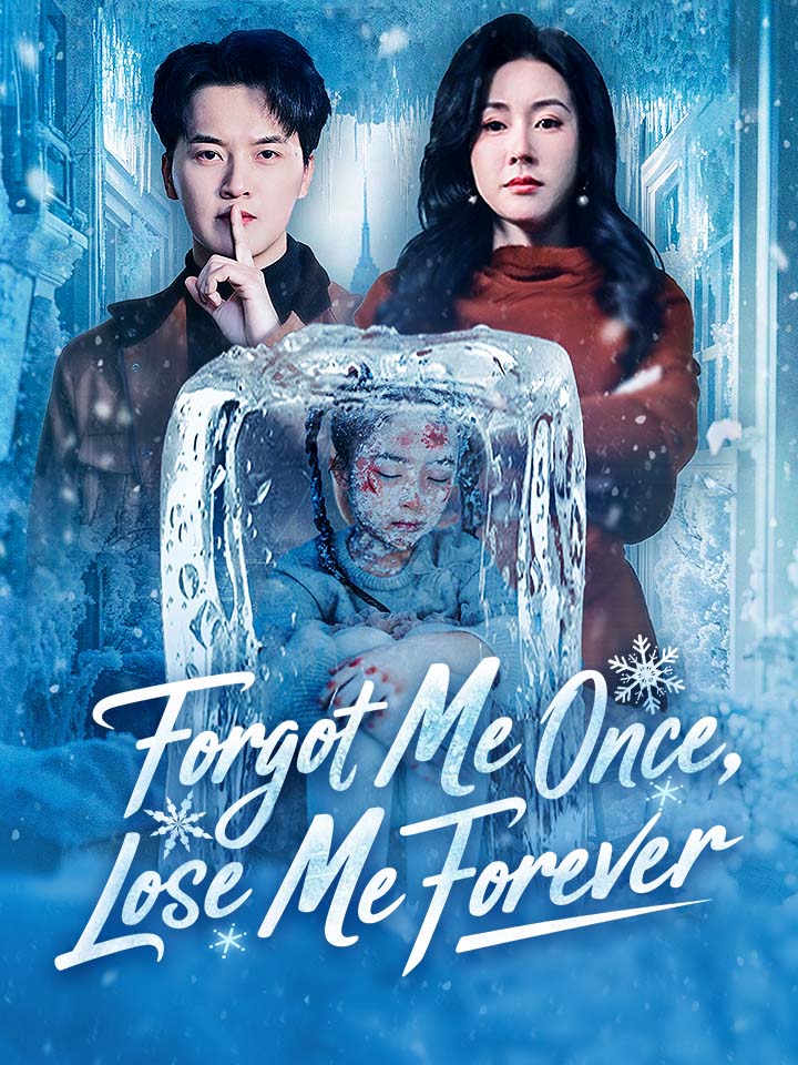 Forgot Me Once, Lose Me Forever Chinese Drama Full 56 Episodes - MoboReels