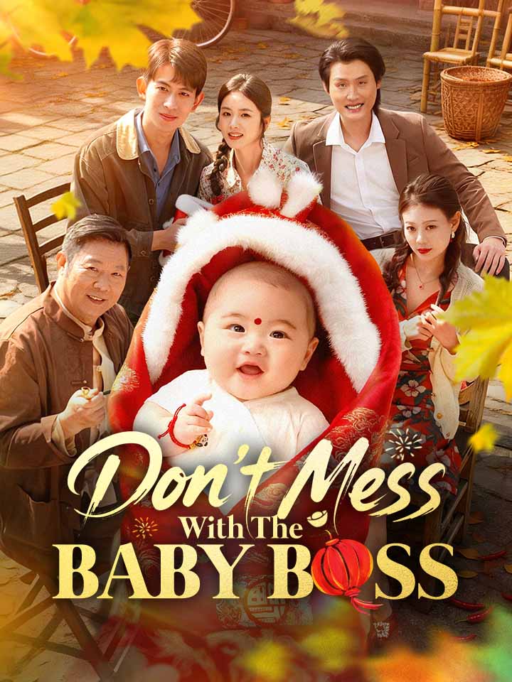 Don't Mess With The Baby Boss Chinese Drama Full 59 Episodes - MoboReels