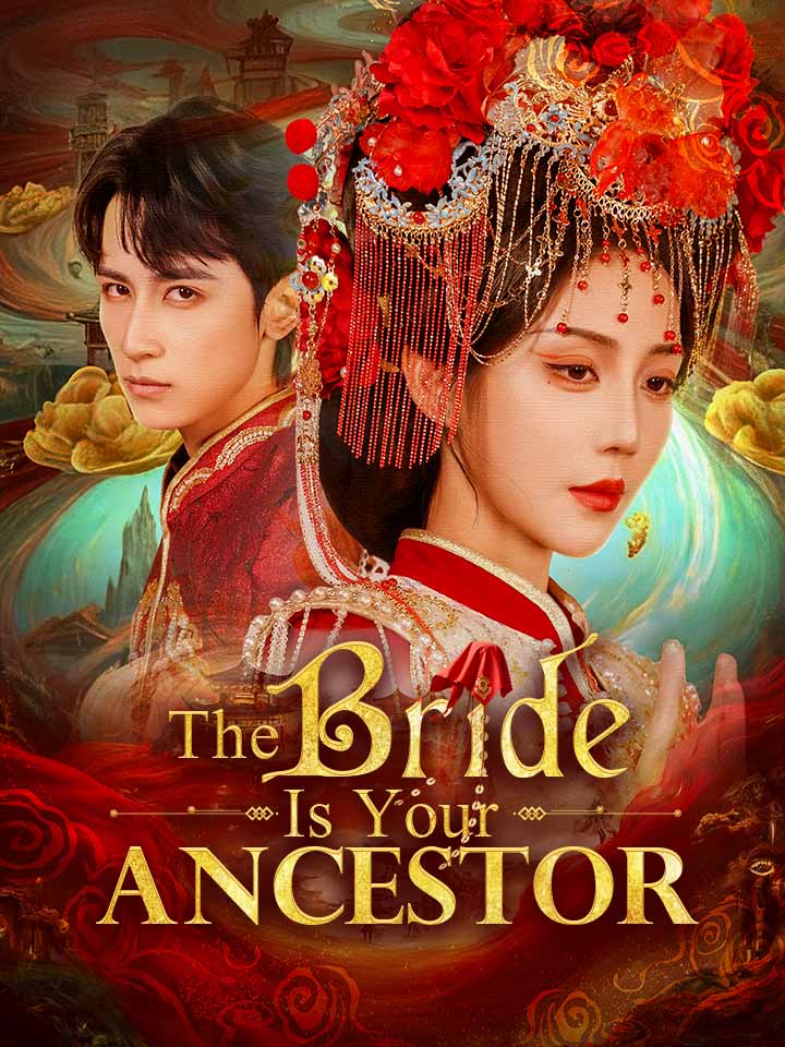 The Bride Is Your Ancestor Chinese Drama Full 96 Episodes - MoboReels