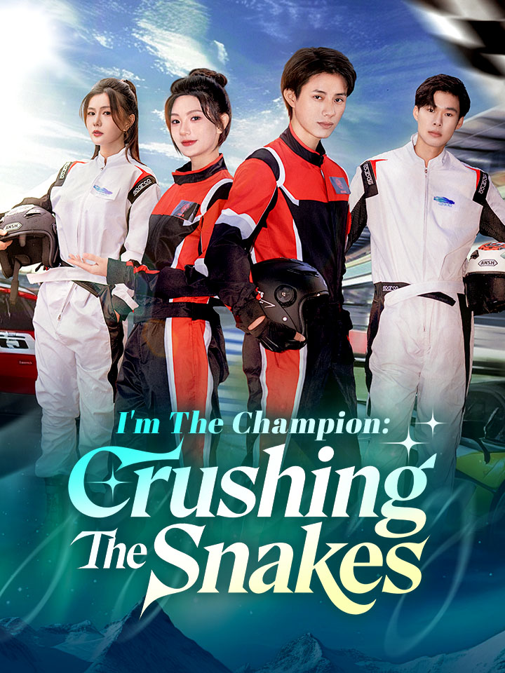 I'm The Champion: Crushing The Snakes Chinese Drama Full 77 Episodes - MoboReels