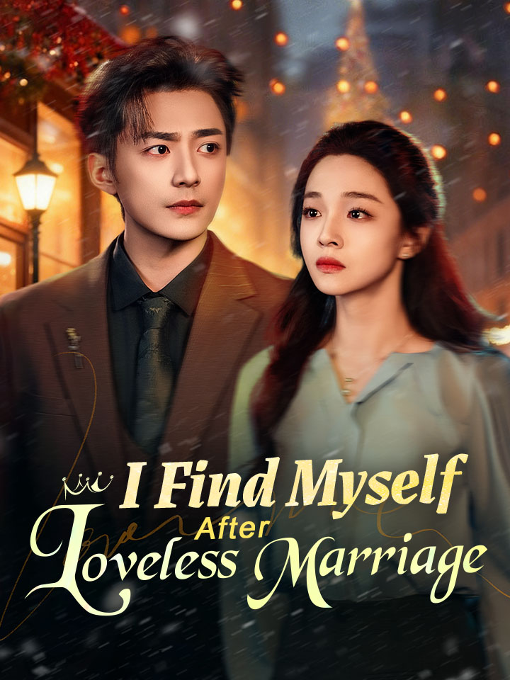 I Find Myself After Loveless Marriage Chinese Drama Full 72 Episodes - MoboReels
