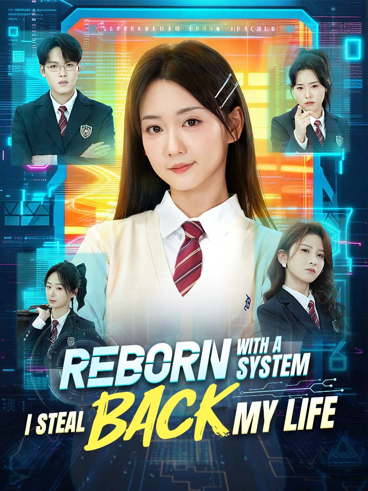 Reborn With A System, I Steal Back My Life Chinese Drama Full 70 Episodes - MoboReels