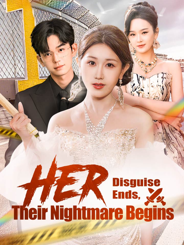 Her Disguise Ends, Their Nightmare Begins Chinese Drama Full 63 Episodes - MoboReels