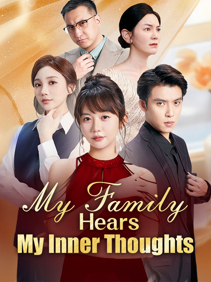 My Family Hears My Inner Thoughts Chinese Drama Full 69 Episodes - MoboReels